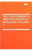 The Californian; A Western Monthly Magazine (Volume 1) Volume 1