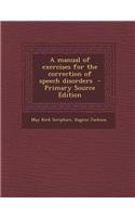A Manual of Exercises for the Correction of Speech Disorders