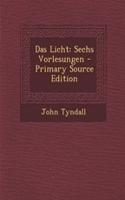 Das Licht: Sechs Vorlesungen - Primary Source Edition