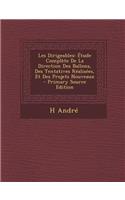 Les Dirigeables: Etude Complete de La Direction Des Ballons, Des Tentatives Realisees, Et Des Projets Nouveaux(French)