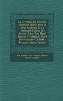 La Germania de Valencia: Discursos Leidos Ante La Real Academia de La Recepcion Publica del Excmo. Senor Don Mauel Danvila y Collado El Dia 9 de Noviembre de 1884