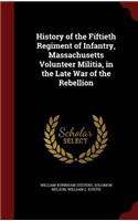 History of the Fiftieth Regiment of Infantry, Massachusetts Volunteer Militia, in the Late War of the Rebellion