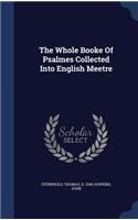 The Whole Booke Of Psalmes Collected Into English Meetre