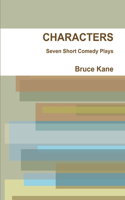 CHARACTERS - Seven Short Comedy Plays