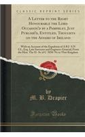 A Letter to the Right Honourable the Lord Occasion'd by a Pamphlet, Just Publish'd, Entitled, Thoughts on the Affairs of Ireland: With an Account of the Expulsion of A R J -S N -LL, Esq. Late Surveyor and Engineer-General, from the Hon. the H -Se o