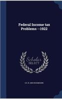 Federal Income Tax Problems --1922