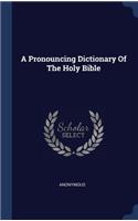 Pronouncing Dictionary Of The Holy Bible