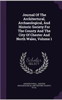 Journal of the Architectural, Archaeological, and Historic Society for the County and the City of Chester and North Wales, Volume 1