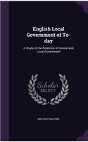 English Local Government of To-Day