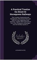 Practical Treatise On Street Or Horsepower Railways