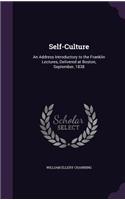 Self-Culture: An Address Introductory to the Franklin Lectures, Delivered at Boston, September, 1838