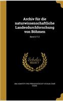 Archiv Fur Die Naturwissenschaftliche Landesdurchforschung Von Bohmen; Band 2