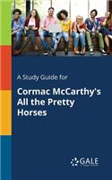 Study Guide for Cormac McCarthy's All the Pretty Horses
