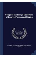 Songs of the Free; a Collection of Essays, Poems and Stories