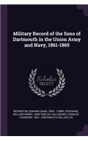 Military Record of the Sons of Dartmouth in the Union Army and Navy, 1861-1865