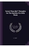 'lovest Thou Me?' Thoughts On The Epistles For Holy Week