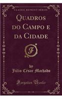 Quadros do Campo e da Cidade (Classic Reprint)