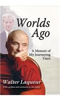 Worlds Ago: A Memoir of My Journeying Years