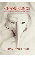 Changelings and Other Metamorphic Tales