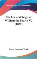 The Life and Reign of William the Fourth V2 (1837)