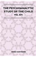 Psychoanalytic Study Of The Child - Vol XIV.