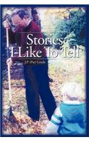 Stories I Like to Tell