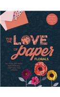 For the Love of Paper: Florals