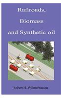 Railroads, Biomass and Synthetic oil