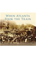 When Atlanta Took the Train