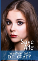 Save Me: The Me Series - Book 2