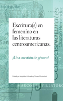 Escritura(s) en femenino en las literaturas centroamericanas: ¿Una Cuestión de Género?