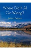 Where Did It All Go Wrong?