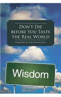 Don't Die Before You Taste the Real World: Finding What You Didn't Know You Knew(English)
