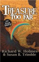 Treasure Too Far