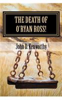 The Death of O'Ryan Ross!