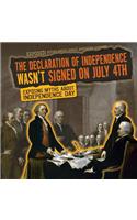 The Declaration of Independence Wasn't Signed on July 4th: Exposing Myths about Independence Day(Exposed! Myths about Early American History)