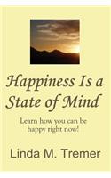 Happiness Is A State Of Mind