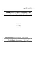 Army Tactics, Techniques, and Procedures ATTP 4-10 (FM 3-100.21) Operational Contract Support Tactics Techniques, and Procedures