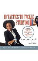 10 Tactics to Tackle Studying: Guide to Elementary School, High School, and Undergraduate Success Ages 11+(English)
