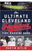 Ultimate Cleveland Indians Time Machine Book