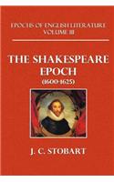 The Shakespeare Epoch (1600-1625): (English)