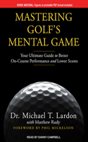 Mastering Golf's Mental Game: Your Ultimate Guide to Better On-Course Performance and Lower Scores