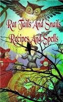 Rat Tails and Snails: Recipes and Spells