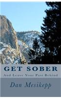 Get Sober: And Leave Your Past Behind(English)