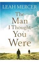 The Man I Thought You Were