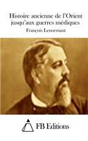 Histoire ancienne de l'Orient jusqu'aux guerres médiques: (French)