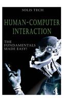 Human-Computer Interaction: The Fundamentals Made Easy!