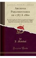 Archives Parlementaires de 1787 a 1860, Vol. 34: Recueil Complet Des Debats Legislatifs Et Politiques Des Chambres Francaises, Deuxieme Serie (1800 a 1860); Du 26 Decembre 1821 Au 26 Fevrier 1822 (Classic Reprint)