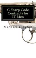 C Sharp Code Contracts for It Men: (English)