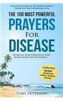 Prayer the 100 Most Powerful Prayers for Disease 2 Amazing Bonus Books to Pray for Healing & Action: Establish Inner Dialogue That Makes Every Day Incredible